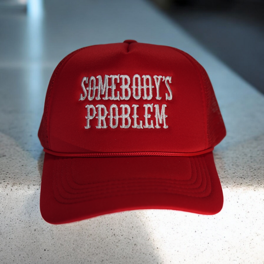 "Somebody's Problem" Trucker Hat 