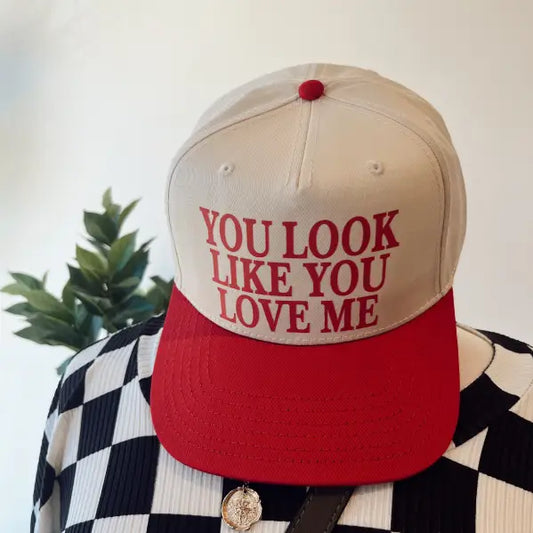 Look Like You Love Me Hat